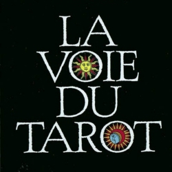 La voie du tarot - par Alexandro Jodorowsky et Marianne Costa